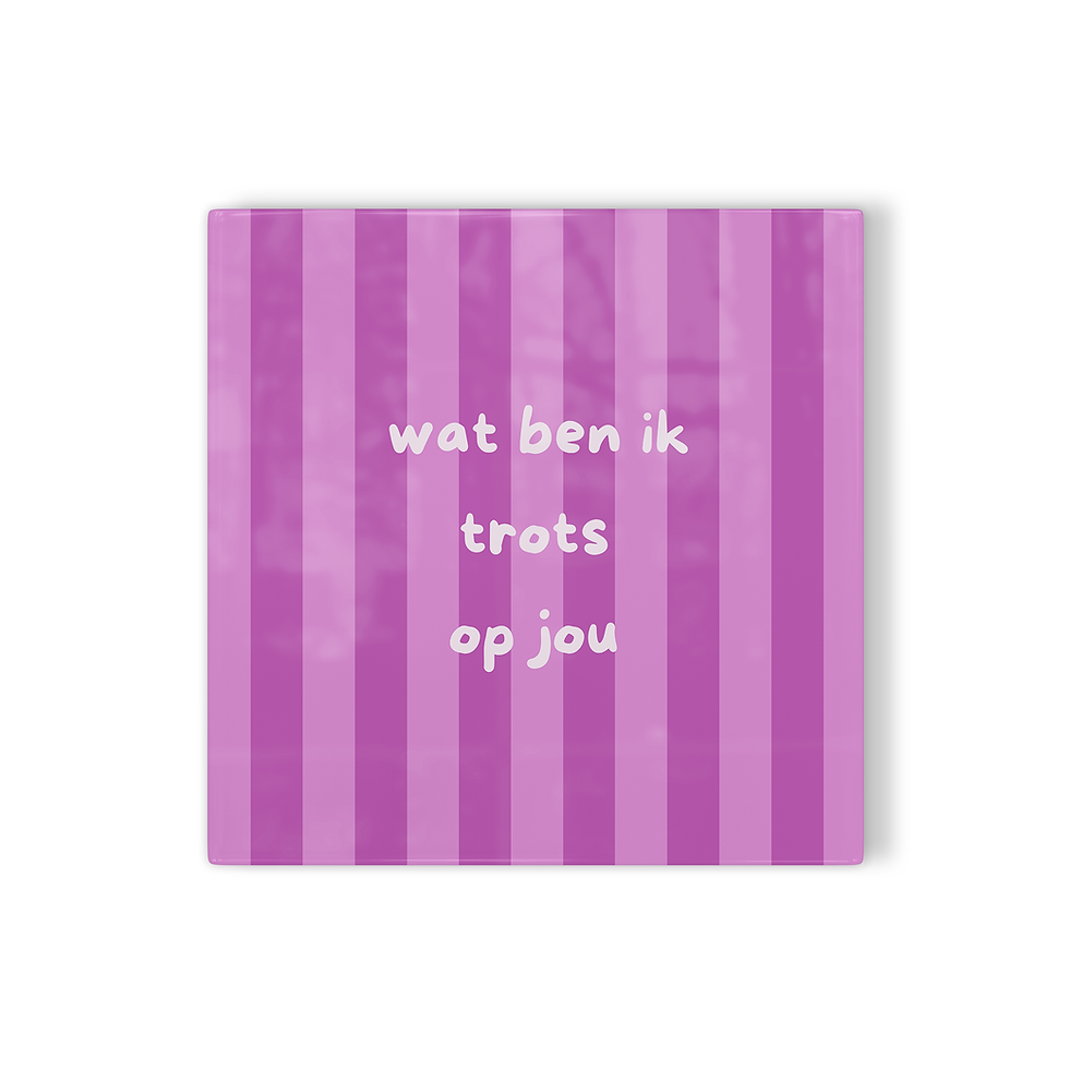 Tegeltje Wat ben ik trots op jou paars lila