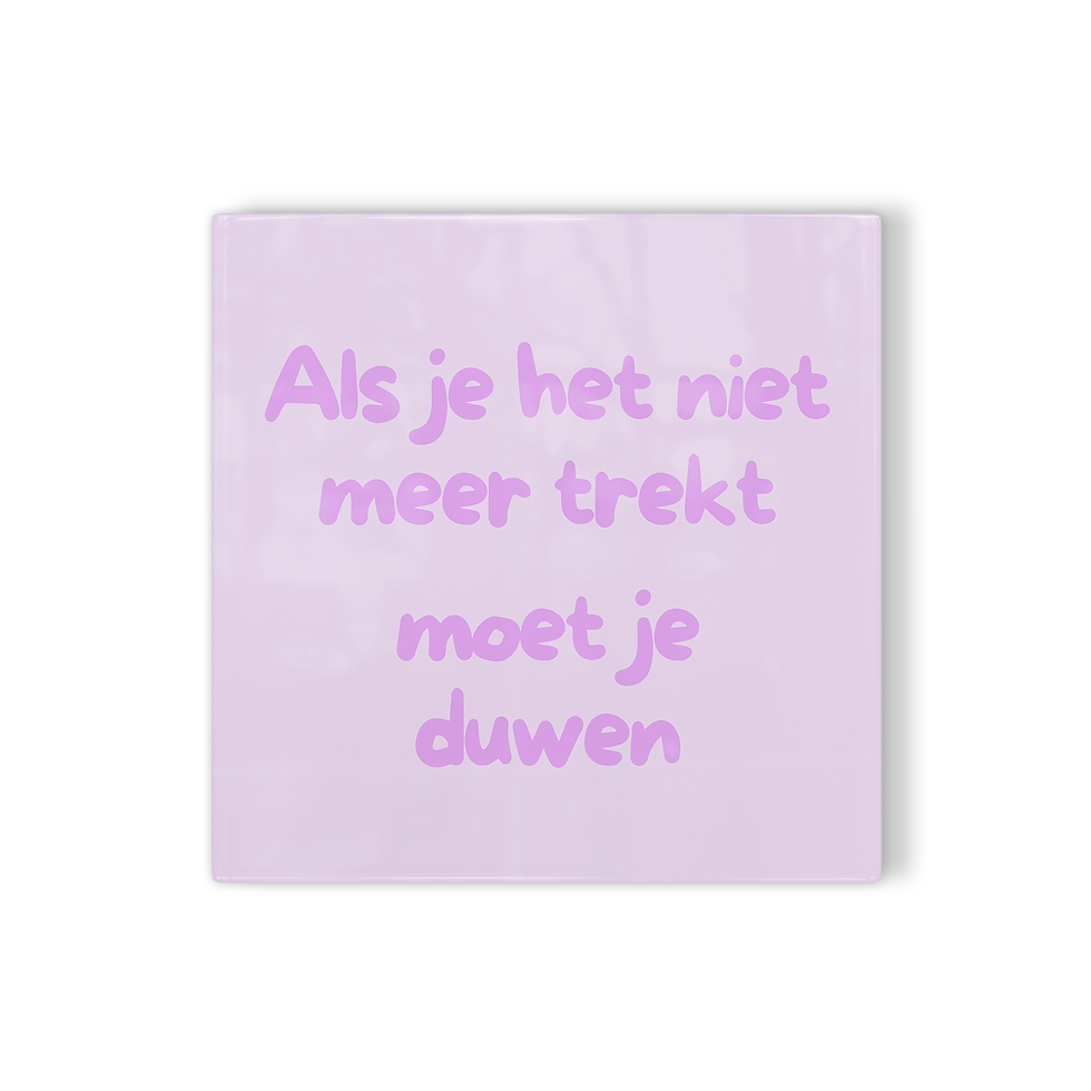 Thumbnail: Tegeltje Als je het niet meer trekt moet je duwen