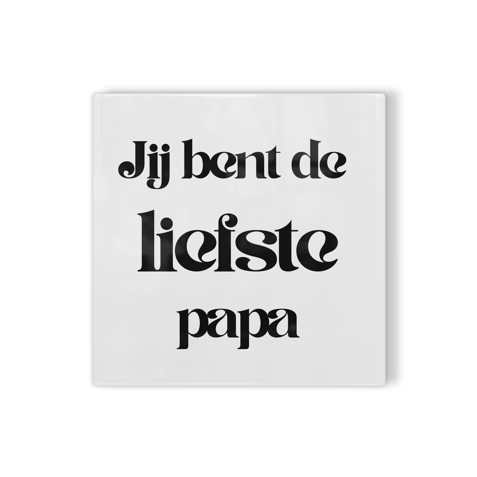 Tegeltje Jij bent de liefste papa