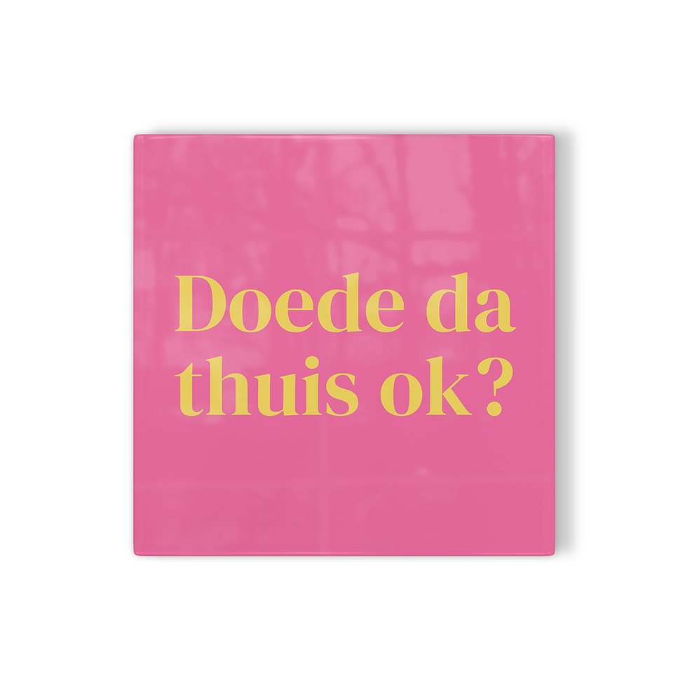 Thumbnail: Tegeltje Breda Doede da thuis ok?