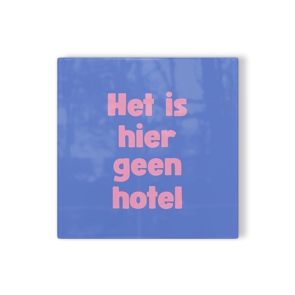 Tegeltje Het is hier geen hotel