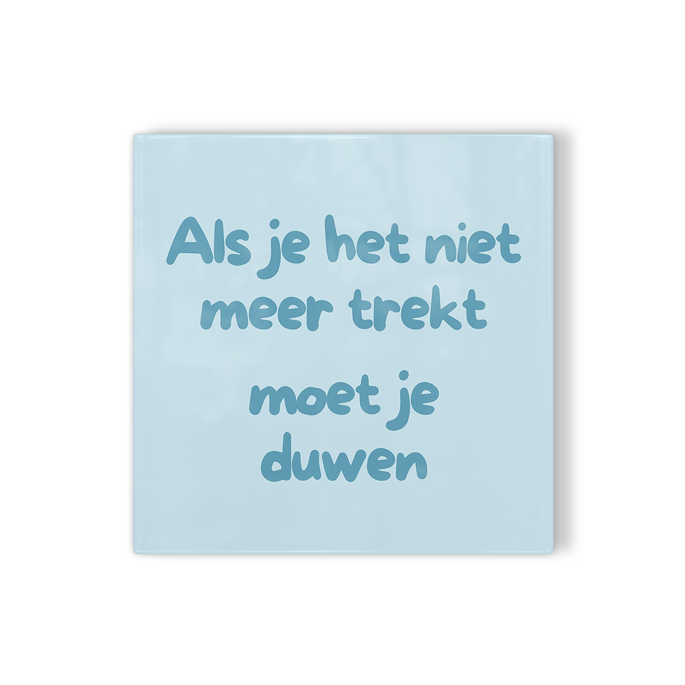 Thumbnail: Tegeltje Als je het niet meer trekt moet je duwen