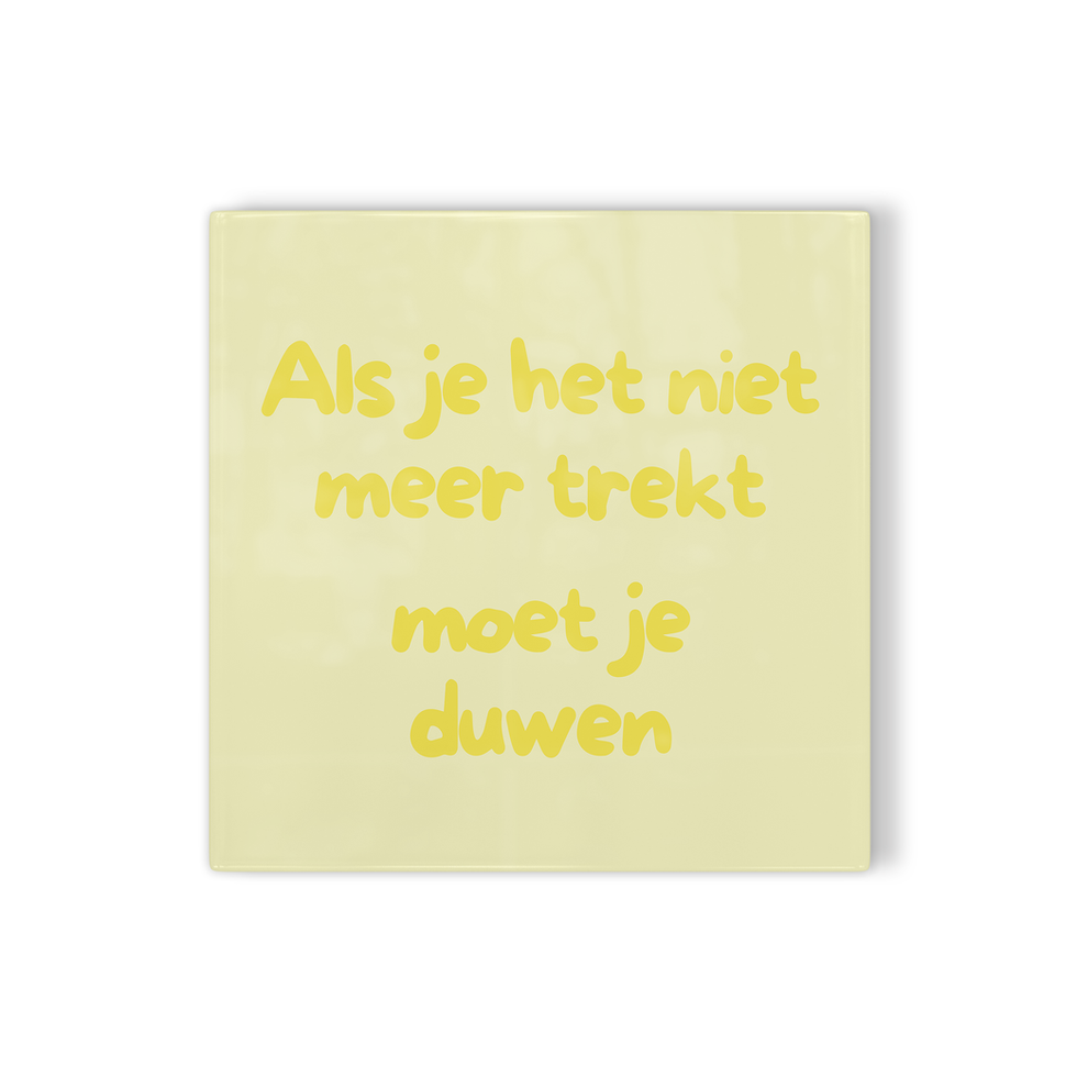 Thumbnail: Tegeltje Als je het niet meer trekt moet je duwen
