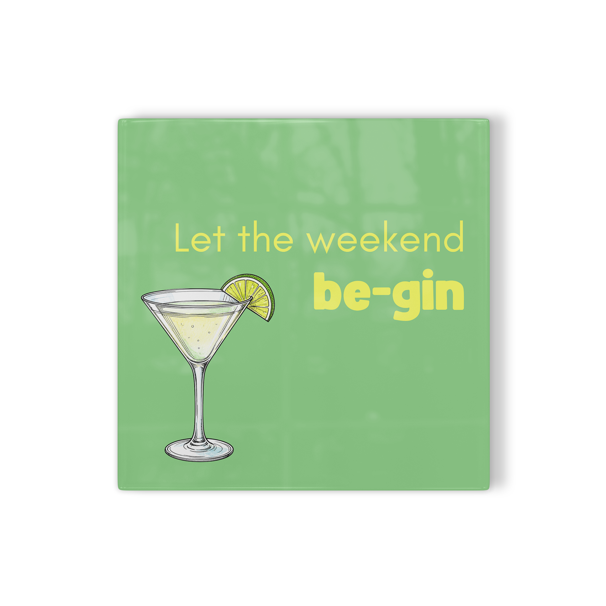 Tegeltje Let the weekend be-gin