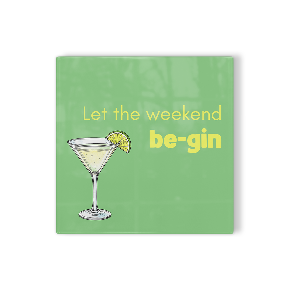 Tegeltje Let the weekend be-gin