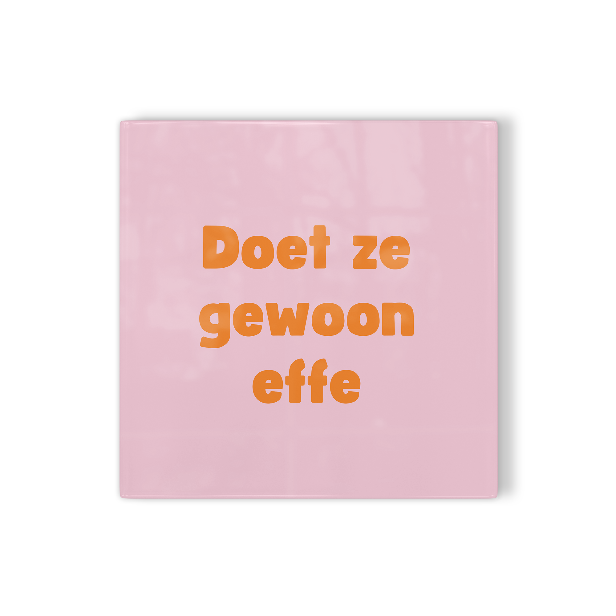 Tegeltje Doet ze gewoon effe