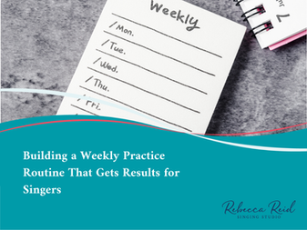 Building a Weekly Practice Routine That Gets Results for Singers