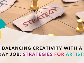 Balancing Creativity with a Day Job: Strategies for Artists