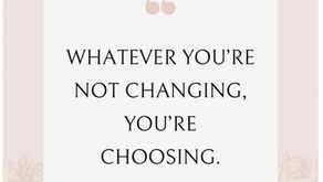 What You Don’t Change, You Choose