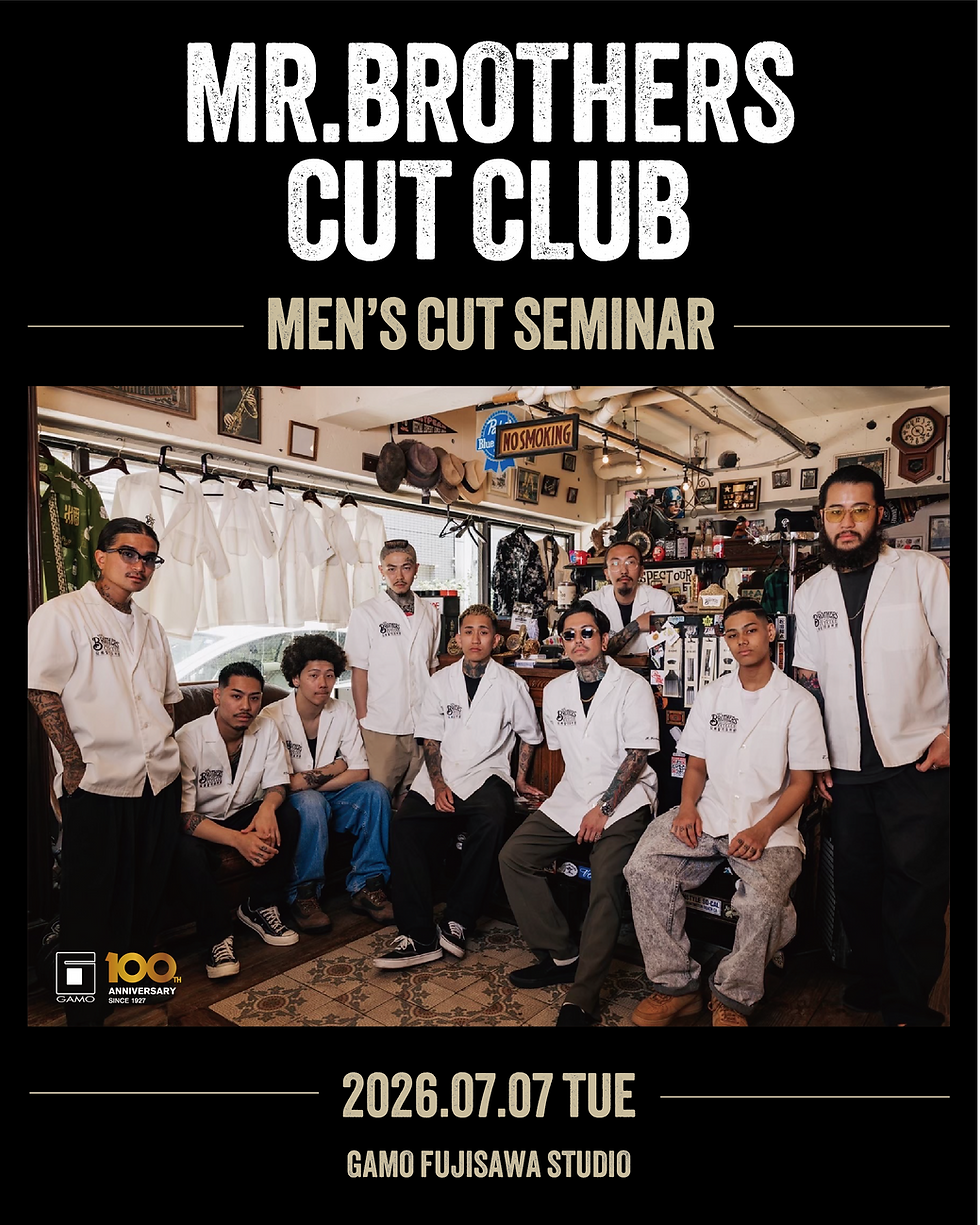 【7/7 藤沢】MR.BROTHERS CUT CLUB MEN'S CUT SEMINAR