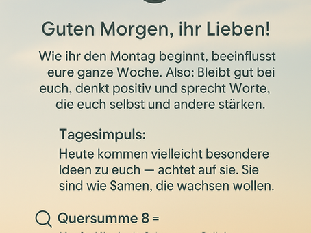 Die Tagesenergie Heute ist ein guter Tag, um Dinge in die Umsetzung zu bringen