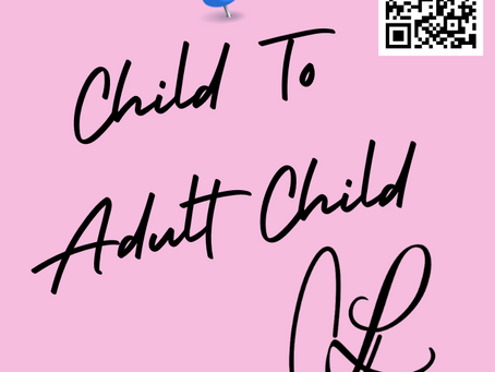 Child To Adult Child: Parenting The Adult Child