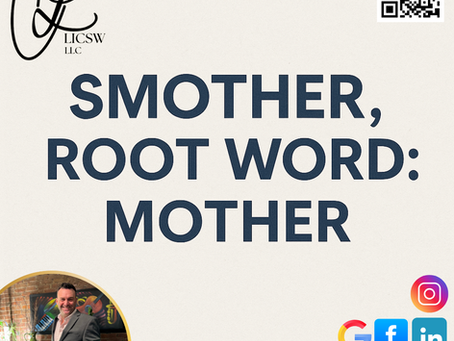 Smother, Root Word: Mother