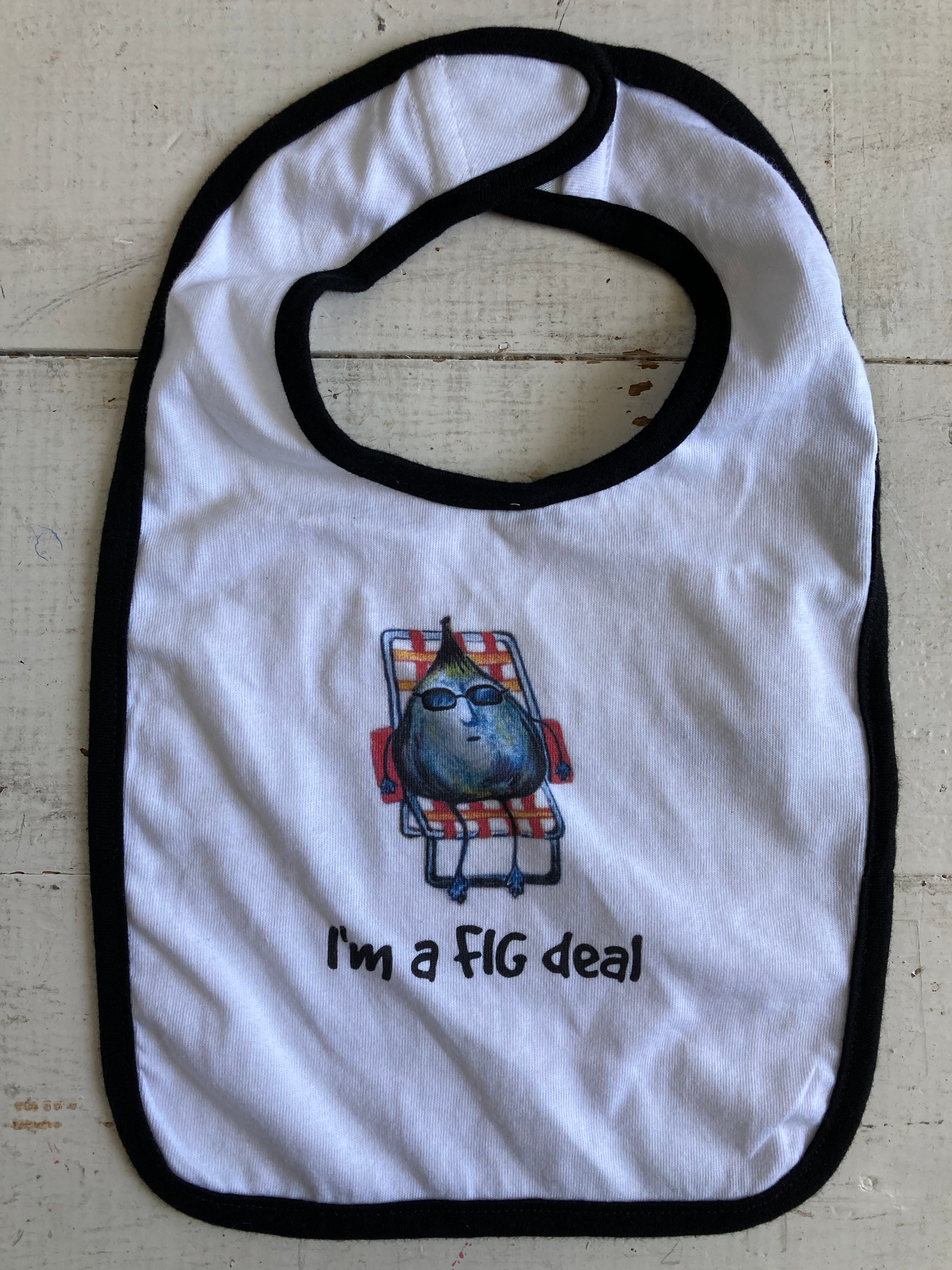 "I'm a FIG deal" Baby Bib