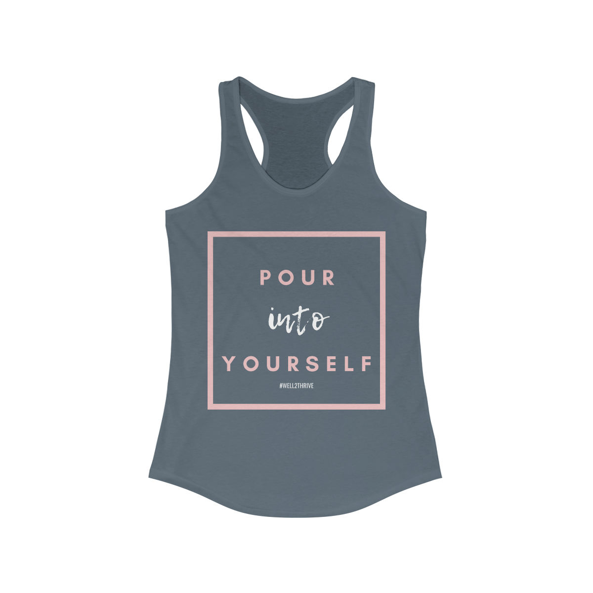 Pour Into Yourself Women's Ideal Racerback Tank ***Various Colors Available***
