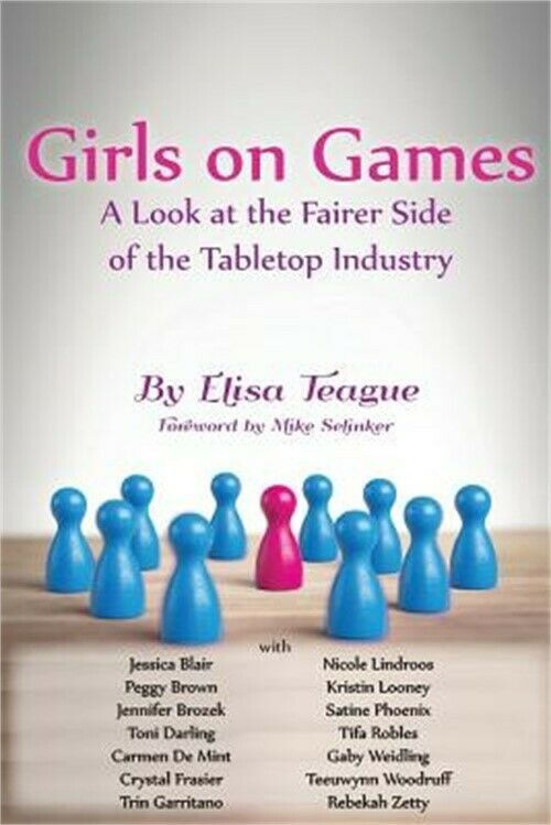 Girls on Games a LOOK at Fairer Side of Tabletop Industry by Elisa Teague