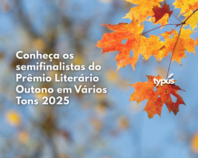 Conheça os semifinalistas do Prêmio Literário Outono em Vários Tons 2025