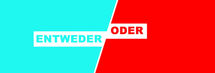 Entweder / oder ...