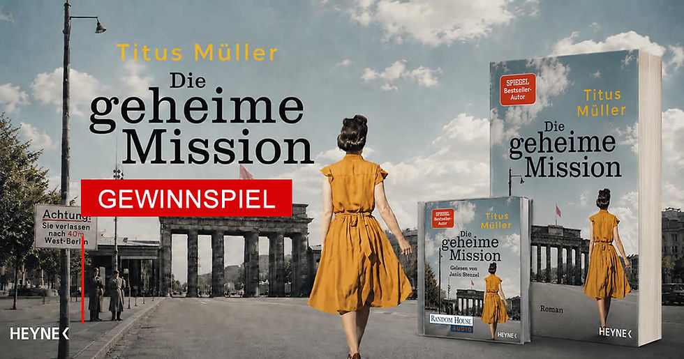 Gewinnspielbild zu DIE GEHEIME MISSION von Titus Müller mit signiertem Buch. Historischer Roman über Spionage, den Kalten Krieg, die CIA und das geteilte Berlin.