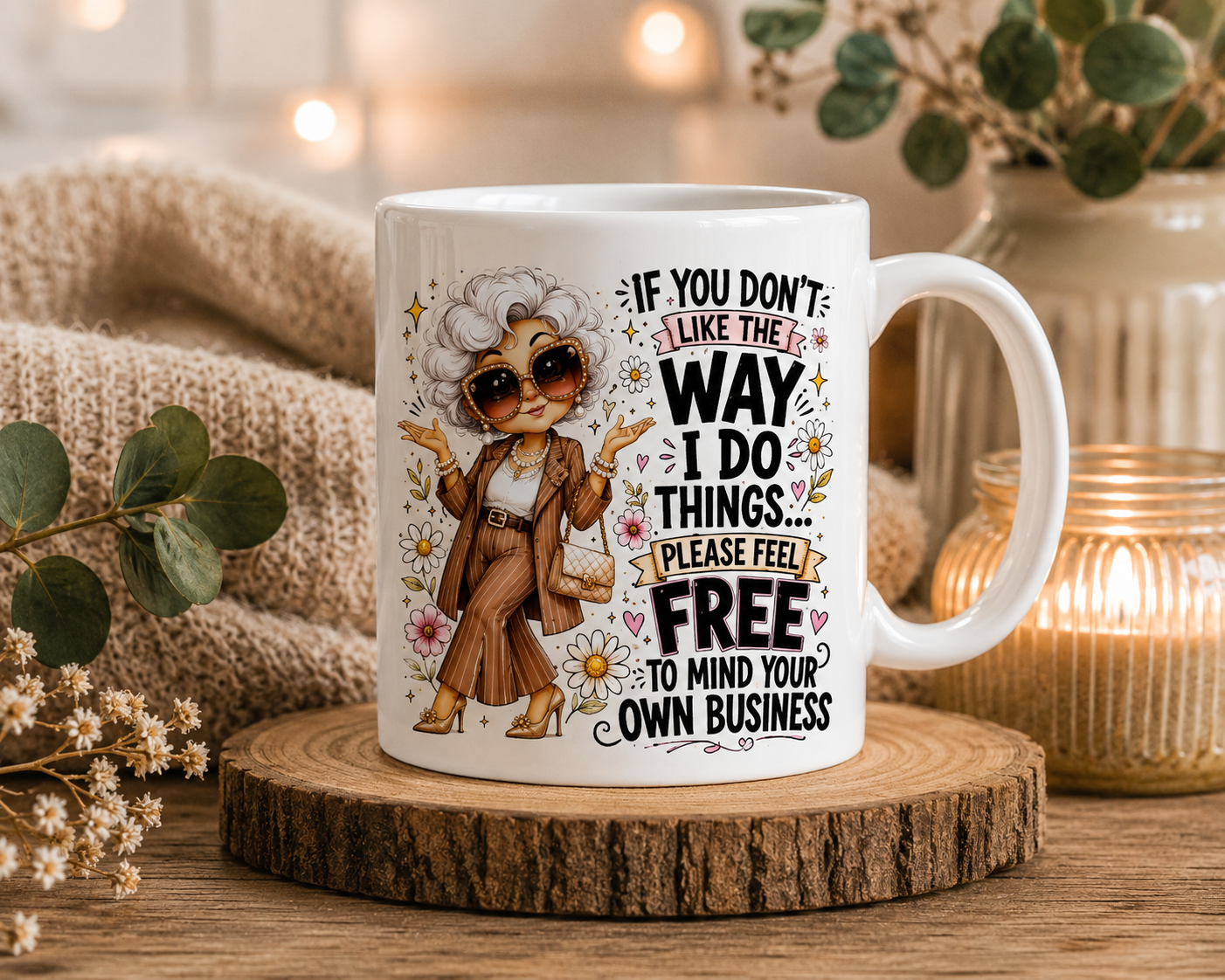 Funny sassy lady ceramic mug with humorous quote, perfect novelty gift for her