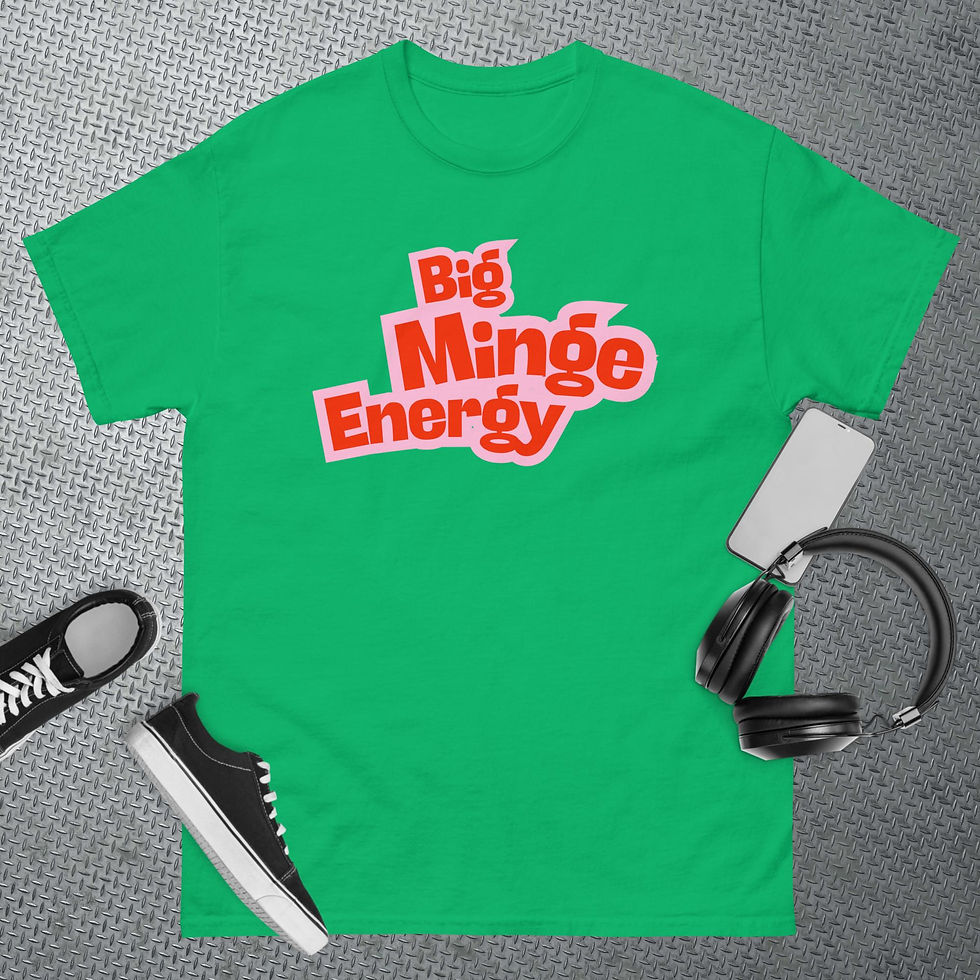 Thumbnail: Big Minge Energy Unisex Classic Tee – Funny Empowerment T-Shirt for Badass Women