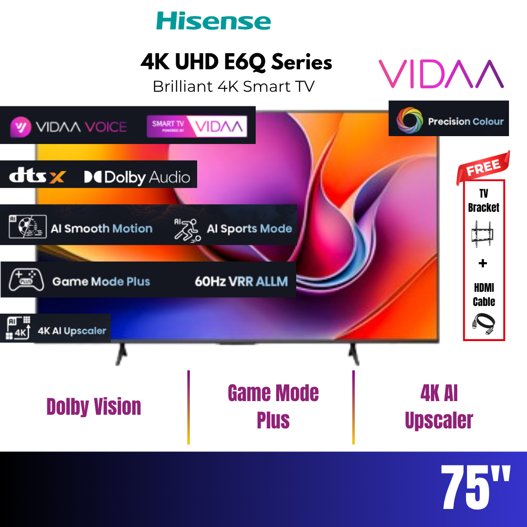 HISENSE TV 65"& 75" 4K UHD E6Q Series VIDAA Smart TV