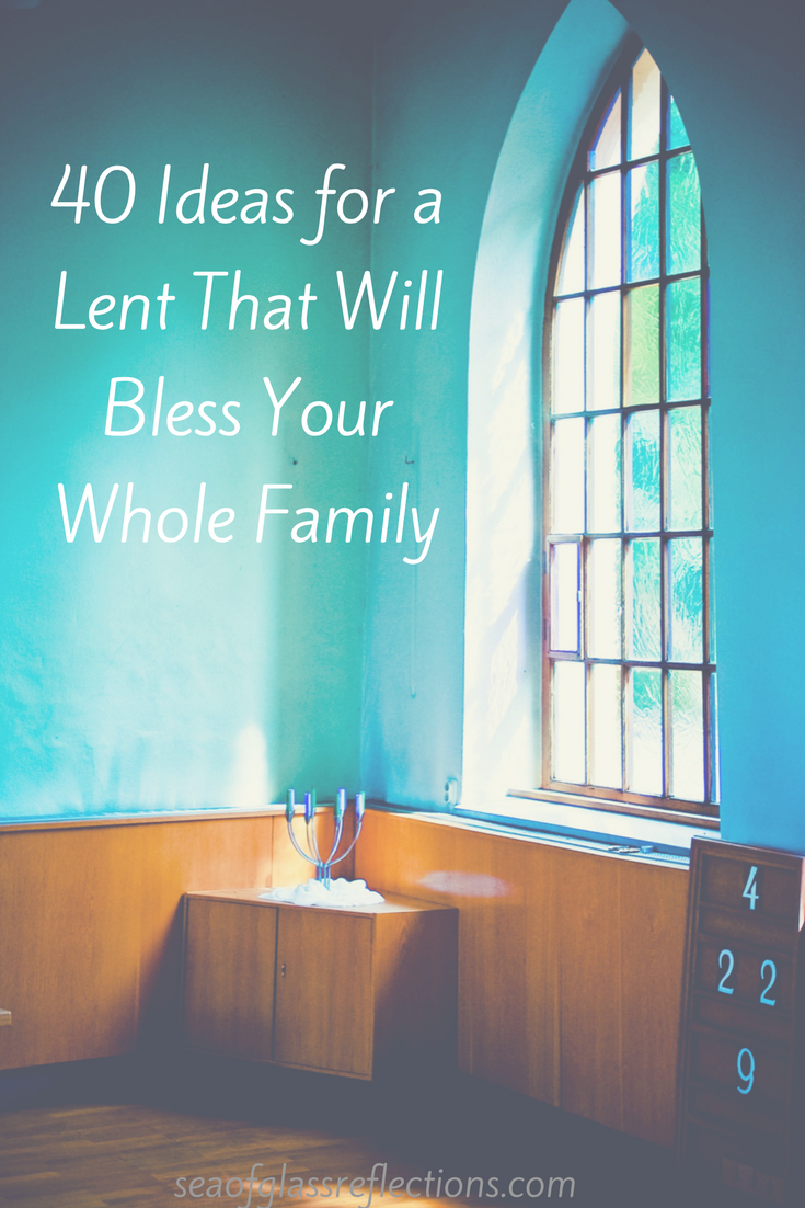 blue green chapel window with the words 40 ideas for a Lent that will bless your family