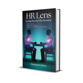 HR Lens: Seeing Beyond The Resume – Santosh Saini