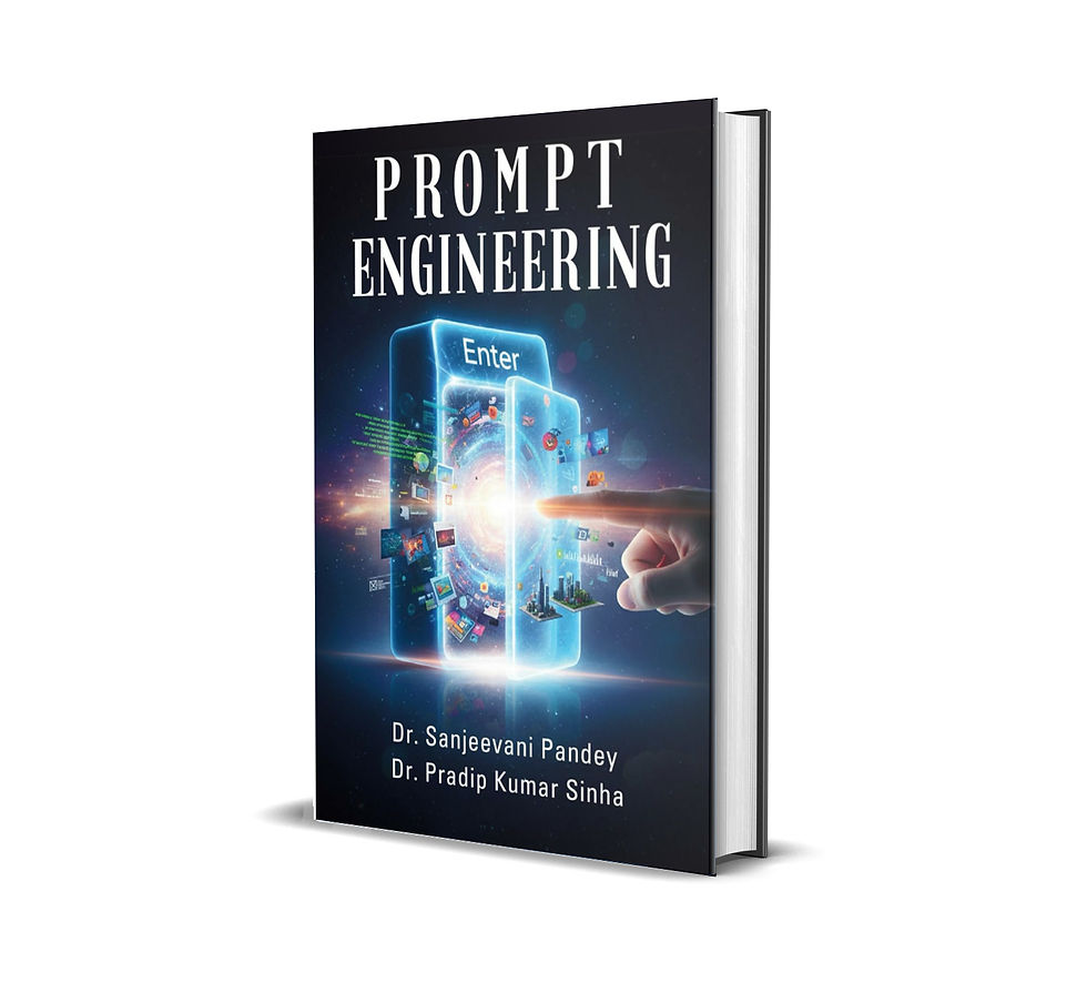 PROMPT ENGINEERING - Dr. Sanjeevani Pandey & Dr. Pradip Kumar Sinha