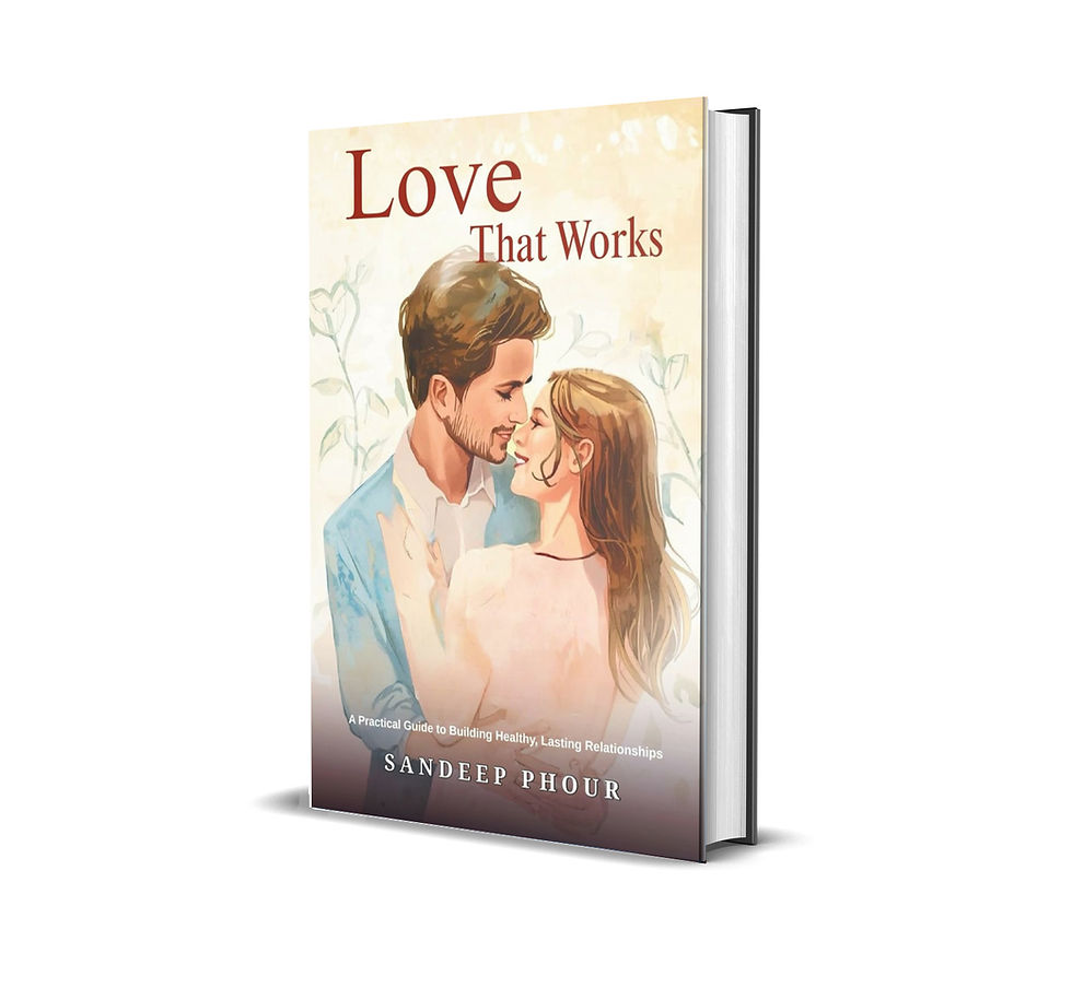 Love That Works: A Practical Guide to Building Healthy, Lasting Relationships - Sandeep Phour