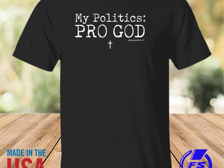 Rainbowtclothingllc - My politics pro god shirt