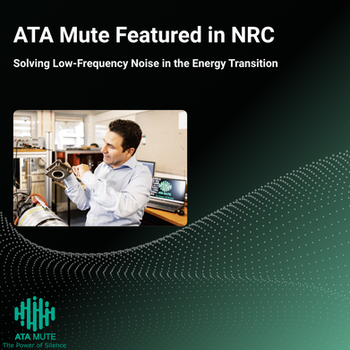 ATA Mute Featured in NRC: Tackling Low-Frequency Noise in the Energy Transition