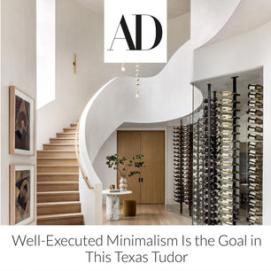 Architectural Digest web story: Well-Executed Minimalism Is the Goal in This Texas Tudor