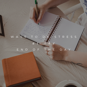 WAYS TO DE-STRESS AT THE END OF THE DAY