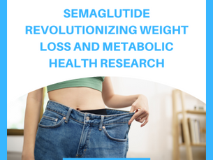 Semaglutide Revolutionizing Weight Loss and Metabolic Health Research