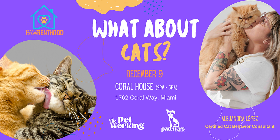WHAT ABOUT CATS? - PAWrenthood Workshop Miami
