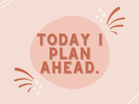 Today I Plan Ahead