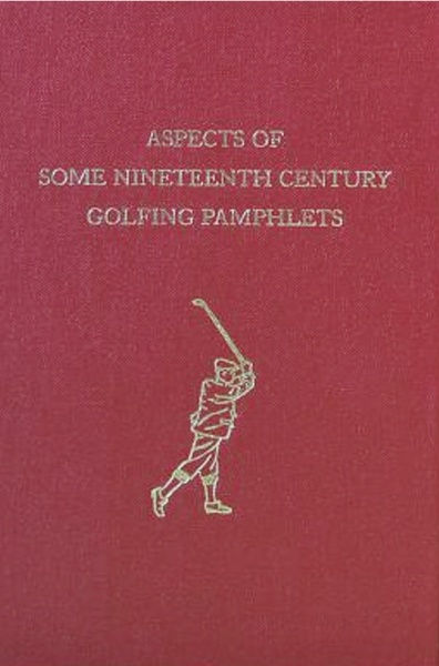 Aspects of Some Nineteenth Century Golfing Pamphlets