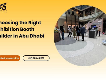 Choosing the Right Exhibition Booth Builder in Abu Dhabi