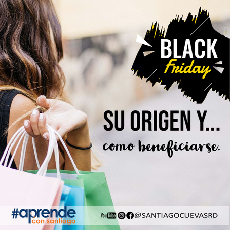 BLACK FRIDAY, Su origen y como beneficiarse.