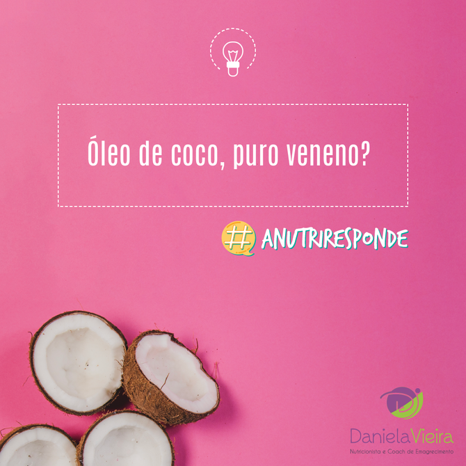 Óleo de coco, puro veneno!