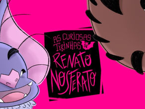 As Curiosas Tirinhas de Renato Nosferato| Em campanha no Catarse