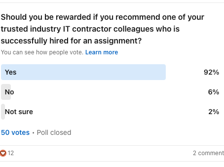 Should you be rewarded if you recommend one of your trusted IT contractor colleague who is successfully hired for an assignment?
