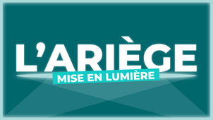 📣 L’Ariège mise en lumière