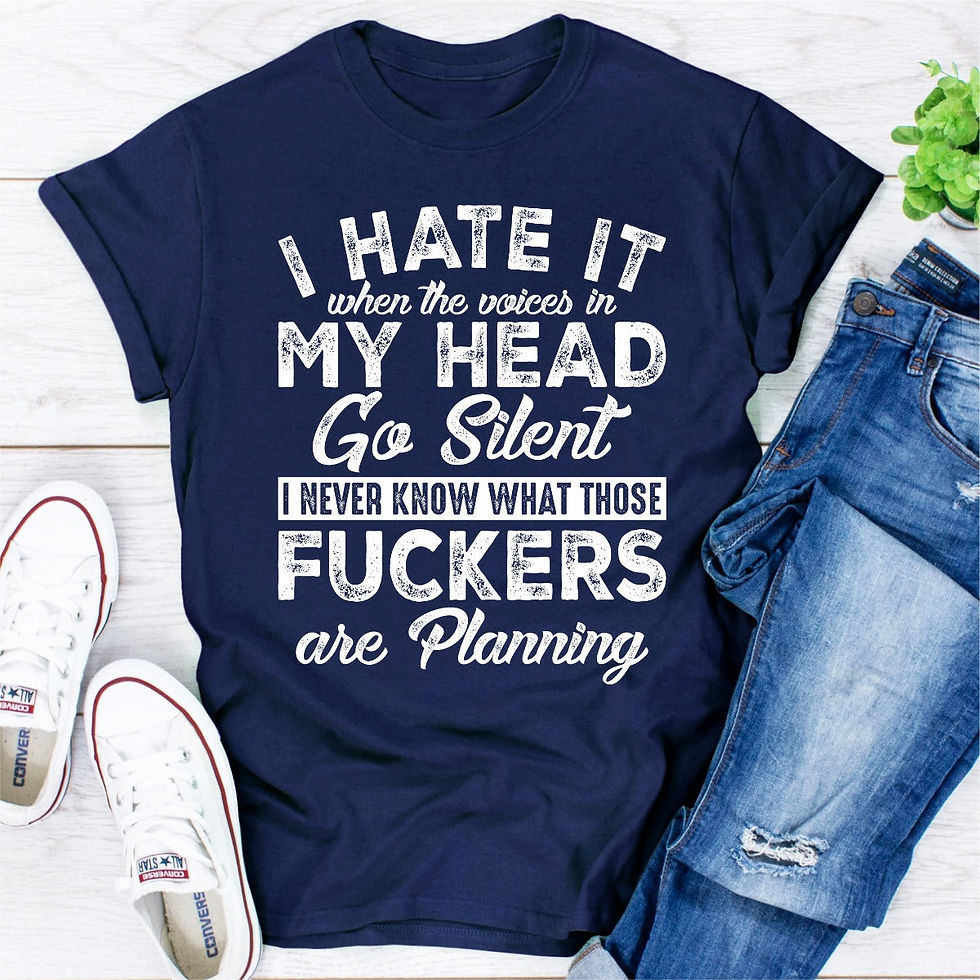 I Hate It When the Voices in My Head Go Silent T-Shirt