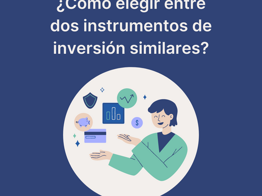 ¿Cómo elegir entre dos instrumentos de inversión similares?