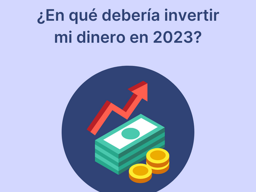 ¿En qué debería invertir mi dinero en 2023?