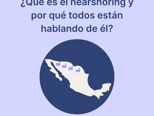 ¿Qué es el nearshoring y por qué todos están hablando de él?