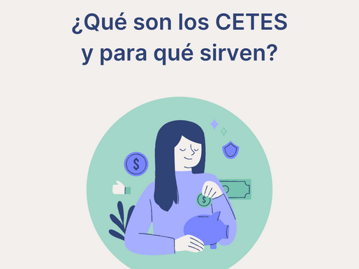 ¿Qué son los CETES y para qué sirven?