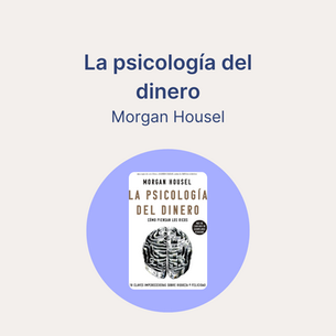 9 cosas que aprendí del libro La Psicología del Dinero de Morgan Housel